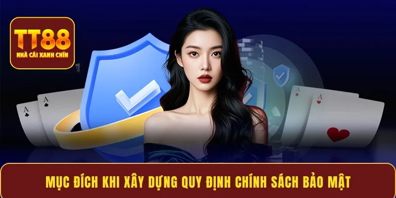 Mục đích khi xây dựng quy định chính sách bảo mật