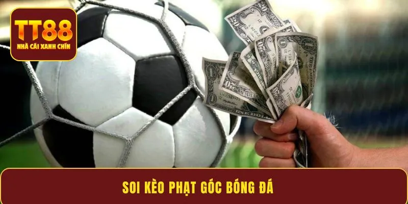 Bí quyết soi kèo phạt góc bóng đá hiệu quả nhất 2026